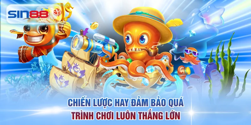 Chiến lược hay đảm bảo quá trình chơi luôn thắng lớn