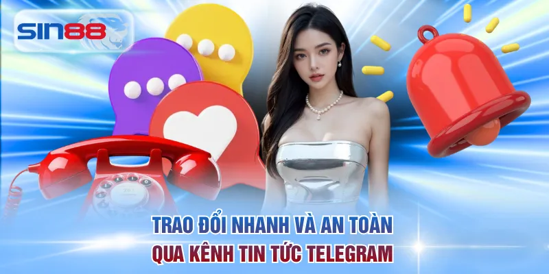 Trao đổi nhanh và an toàn qua kênh tin tức Telegram